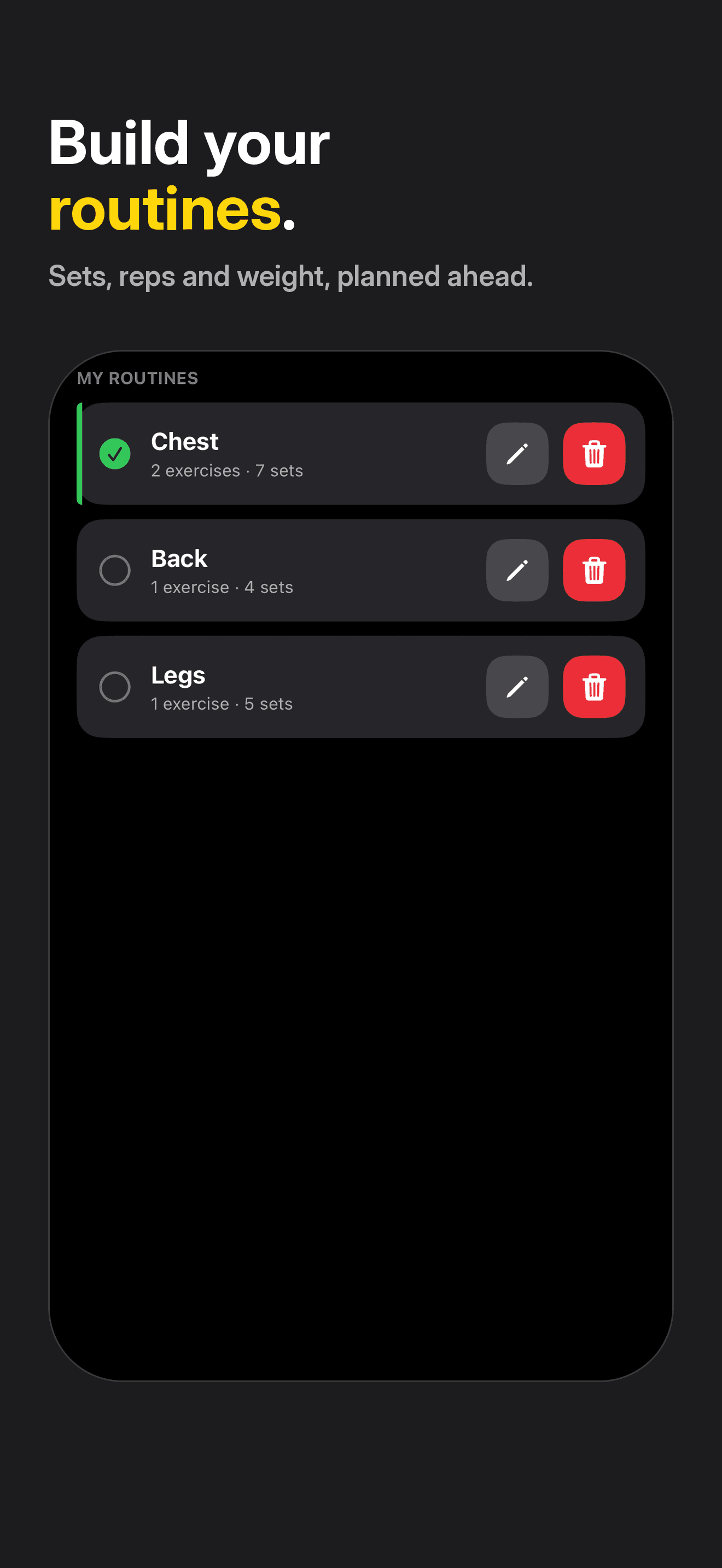 My routines list with Chest, Back and Legs, each with edit and delete buttons. Caption: Build your routines. Sets, reps and weight, planned ahead.